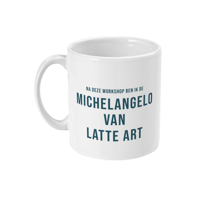 Persoonlijke koffie mok met naam en tekst na deze workshop ben ik de Michelangelo van latte art